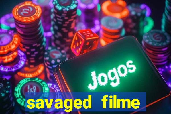 savaged filme completo dublado